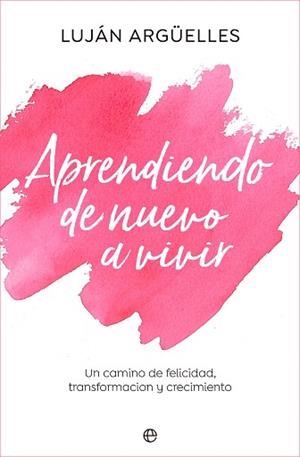 APRENDIENDO DE NUEVO A VIVIR | 9788413843889 | ARGÜELLES, LUJÁN | Llibreria L'Illa - Llibreria Online de Mollet - Comprar llibres online