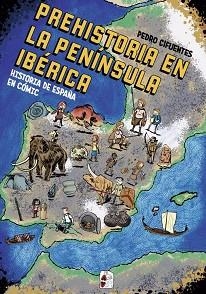 HISTORIA DEL ESPAÑA EN CÓMIC. LA PREHISTORIA EN LA PENÍNSULA IBÉRICA | 9788412105360 | CIFUENTES, PEDRO | Llibreria L'Illa - Llibreria Online de Mollet - Comprar llibres online
