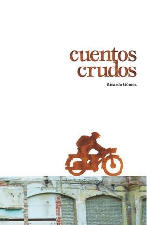 CUENTOS CRUDOS | 9788411201117 | GÓMEZ GIL, RICARDO | Llibreria L'Illa - Llibreria Online de Mollet - Comprar llibres online