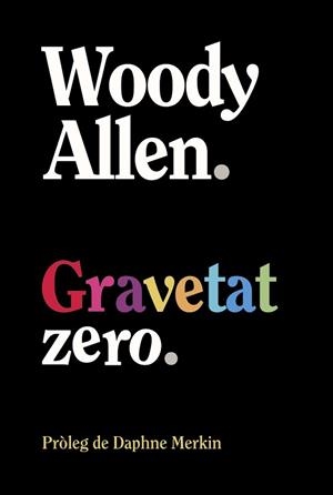 GRAVETAT ZERO | 9788413629940 | ALLEN, WOODY | Llibreria L'Illa - Llibreria Online de Mollet - Comprar llibres online