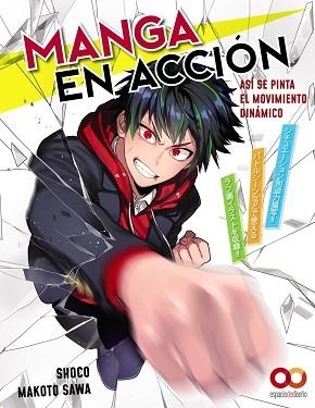 MANGA EN ACCIÓN. ASÍ SE PINTA EL MOVIMIENTO DINÁMICO | 9788441546080 | SAWA, MAKOTO/SHOCO | Llibreria L'Illa - Llibreria Online de Mollet - Comprar llibres online