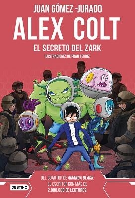 ALEX COLT. EL SECRETO DEL ZARK. NUEVA PRESENTACIÓN | 9788408262602 | GÓMEZ-JURADO, JUAN | Llibreria L'Illa - Llibreria Online de Mollet - Comprar llibres online