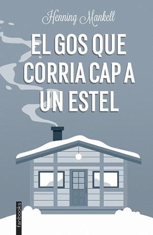 GOS QUE CORRIA CAP A UN ESTEL, EL | 9788419150189 | MANKELL, HENNING | Llibreria L'Illa - Llibreria Online de Mollet - Comprar llibres online