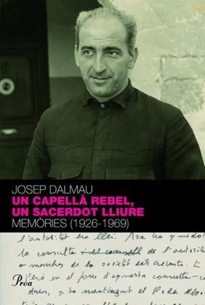 CAPELLÀ REBEL UN SACERDOT LLIURE MEMORIES (1926-1969), UN | 9788484374718 | DALMAU, JOSEP | Llibreria L'Illa - Llibreria Online de Mollet - Comprar llibres online