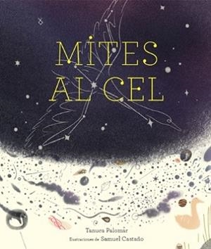 MITES AL CEL - CATALA | 9788412504941 | TANUCA PALOMAR/SAMUEL CASTAÑO (ILUSTR.) | Llibreria L'Illa - Llibreria Online de Mollet - Comprar llibres online