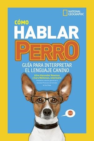 CÓMO HABLAR PERRO | 9788482988283 | WEITZMAN, GARY/ALEXANDER NEWMAN, ALINE | Llibreria L'Illa - Llibreria Online de Mollet - Comprar llibres online