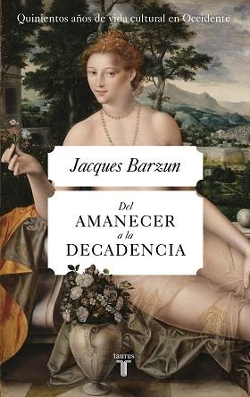 DEL AMANECER A LA DECADENCIA | 9788430623075 | BARZUN, JACQUES | Llibreria L'Illa - Llibreria Online de Mollet - Comprar llibres online