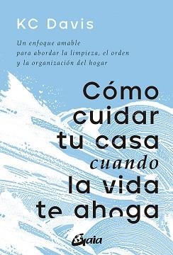 CÓMO CUIDAR TU CASA CUANDO LA VIDA TE AHOGA | 9788411080033 | DAVIS, KC | Llibreria L'Illa - Llibreria Online de Mollet - Comprar llibres online