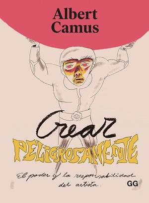 CREAR PELIGROSAMENTE | 9788425233951 | CAMUS, ALBERT | Llibreria L'Illa - Llibreria Online de Mollet - Comprar llibres online
