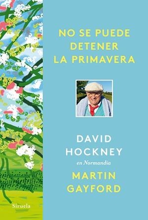 NO SE PUEDE DETENER LA PRIMAVERA | 9788418708961 | HOCKNEY, DAVID/GAYFORD, MARTIN | Llibreria L'Illa - Llibreria Online de Mollet - Comprar llibres online