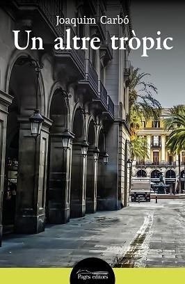 ALTRE TRÒPIC, UN | 9788413033969 | CARBÓ MASLLORENS, JOAQUIM