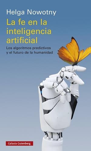 FE EN LA INTELIGENCIA ARTIFICIAL, LA | 9788418526336 | NOWOTNY, HELGA | Llibreria L'Illa - Llibreria Online de Mollet - Comprar llibres online