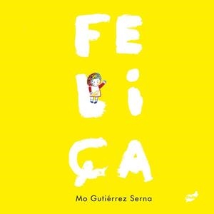 FELIÇA | 9788418702471 | GUTIÉRREZ SERNA, MÓNICA | Llibreria L'Illa - Llibreria Online de Mollet - Comprar llibres online