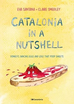 CATALONIA IN A NUTSHELL | 9788413561646 | SMEDLEY, CLAIRE/SANTANA BIGAS, EVA | Llibreria L'Illa - Llibreria Online de Mollet - Comprar llibres online
