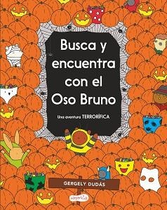 BUSCA Y ENCUENTRA CON EL OSO BRUNO. UNA AVENTURA TERRORÍFICA | 9788418279072 | DUDÁS, GERGELY | Llibreria L'Illa - Llibreria Online de Mollet - Comprar llibres online