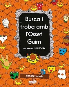BUSCA I TROBA AMB L’OSSET GUIM. UNA AVENTURA ESFEREÏDORA | 9788418279232 | DUDÁS, GERGELY | Llibreria L'Illa - Llibreria Online de Mollet - Comprar llibres online