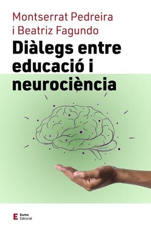 DIÀLEGS ENTRE EDUCACIÓ I NEUROCIÈNCIA | 9788497667838 | FAGUNDO MORALES, BEATRIZ/PEDREIRA ÁLVAREZ, MONTSERRAT | Llibreria L'Illa - Llibreria Online de Mollet - Comprar llibres online