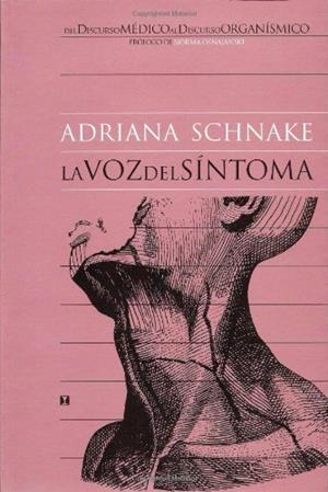 VOZ DEL SINTOMA. DEL DISCURSO MEDICO AL DISCURSO ORGANISMICO | 9789562420693 | SCHANE, ADRIANA