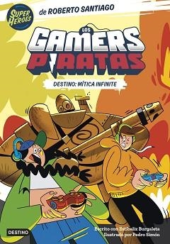 GAMERS PIRATAS 1. DESTINO: MÍTICA INFINITE | 9788408260226 | SANTIAGO, ROBERTO/BURGALETA, ESTÍBALIZ | Llibreria L'Illa - Llibreria Online de Mollet - Comprar llibres online