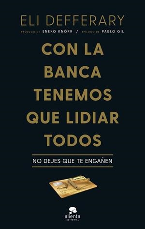 CON LA BANCA TENEMOS QUE LIDIAR TODOS | 9788413441948 | DEFFERARY, ELI | Llibreria L'Illa - Llibreria Online de Mollet - Comprar llibres online