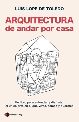 ARQUITECTURA DE ANDAR POR CASA | 9788499989396 | LOPE DE TOLEDO, LUIS | Llibreria L'Illa - Llibreria Online de Mollet - Comprar llibres online