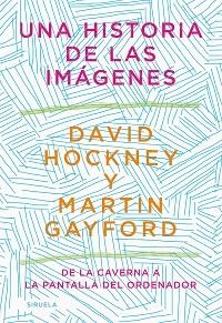 HISTORIA DE LAS IMAGENES, UNA | 9788418436215 | HOCKNEY, DAVID/GAYFORD, MARTIN | Llibreria L'Illa - Llibreria Online de Mollet - Comprar llibres online