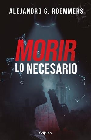 MORIR LO NECESARIO | 9788425363948 | ROEMMERS, ALEJANDRO G. | Llibreria L'Illa - Llibreria Online de Mollet - Comprar llibres online