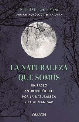 NATURALEZA QUE SOMOS UNA ANTROPÓLOGA EN LA LUNA, UNA | 9788441546592 | VILLAVERDE MAZA, NOEMÍ