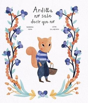 ARDILLA NO SABE DECIR QUE NO | 9788418599668 | ISERN, SUSANNA/SALABERRIA, LEIRE | Llibreria L'Illa - Llibreria Online de Mollet - Comprar llibres online