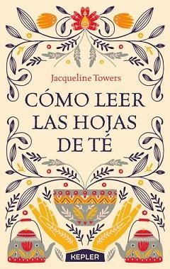 COMO LEER LAS HOJAS DE TE | 9788416344444 | TOWERS, JACQUELINE