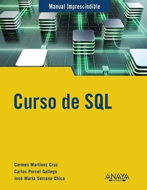 CURSO DE SQL | 9788441545168 | MARTÍNEZ CRUZ, CARMEN/SERRANO CHICA, JOSÉ MARÍA/PORCEL GALLEGO, CARLOS | Llibreria L'Illa - Llibreria Online de Mollet - Comprar llibres online