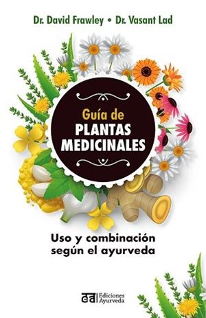GUÍA DE PLANTAS MEDICINALES | 9788412075557 | FRAWLEY, DAVID/LAD, VASANT | Llibreria L'Illa - Llibreria Online de Mollet - Comprar llibres online