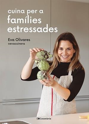 CUINA PER A FAMÍLIES ESTRESSADES | 9788413562254 | OLIVARES I BUSQUETS, EVA | Llibreria L'Illa - Llibreria Online de Mollet - Comprar llibres online