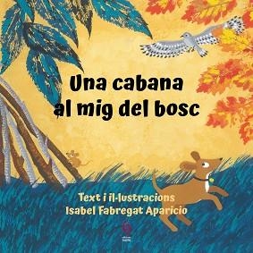 CABANA AL MIG DEL BOSC, UNA | 9788412574715 | FABREGAT APARICIO, ISABEL | Llibreria L'Illa - Llibreria Online de Mollet - Comprar llibres online