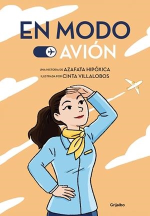 EN MODO AVIÓN | 9788425359927 | AZAFATA HIPÓXICA,/VILLALOBOS, CINTA | Llibreria L'Illa - Llibreria Online de Mollet - Comprar llibres online