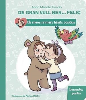 DE GRAN VULL SER FELIÇ LLENGUATGE POSITIU  | 9788448862435 | MORATÓ GARCÍA, ANNA | Llibreria L'Illa - Llibreria Online de Mollet - Comprar llibres online
