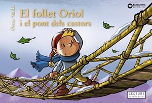 FOLLET ORIOL I EL PONT DELS CASTORS, EL | 9788448958107 | SARDÀ, ÒSCAR | Llibreria L'Illa - Llibreria Online de Mollet - Comprar llibres online