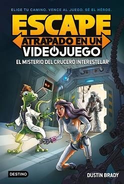 ESCAPE: ATRAPADO EN UN VIDEOJUEGO: EL MISTERIO DEL CRUCERO INTERESTELAR | 9788408260387 | BRADY, DUSTIN | Llibreria L'Illa - Llibreria Online de Mollet - Comprar llibres online