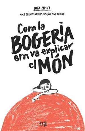 COM LA BOGERIA EM VA EXPLICAR EL MÓN | 9788412572407 | ZIPFEL, DITA | Llibreria L'Illa - Llibreria Online de Mollet - Comprar llibres online
