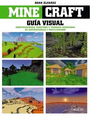 MINECRAFT. GUÍA VISUAL. CONSTRUCCIONES, REDSTONE Y TÉCNICAS AVANZADAS DE SUPERVI | 9788441545502 | ÁLVAREZ, NOAH | Llibreria L'Illa - Llibreria Online de Mollet - Comprar llibres online