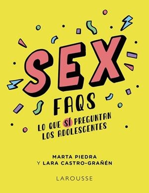 SEX FAQS. LO QUE SÍ PREGUNTAN LOS ADOLESCENTES | 9788419250605 | PIEDRA, MARTA/CASTRO-GRAÑÉN, LARA | Llibreria L'Illa - Llibreria Online de Mollet - Comprar llibres online