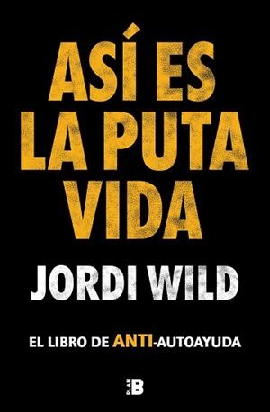 ASÍ ES LA PUTA VIDA | 9788417809904 | WILD, JORDI | Llibreria L'Illa - Llibreria Online de Mollet - Comprar llibres online
