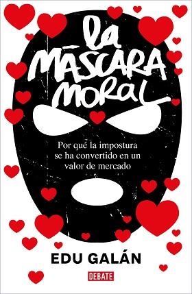 MASCARA MORAL, LA | 9788418967375 | GALÁN, EDU | Llibreria L'Illa - Llibreria Online de Mollet - Comprar llibres online