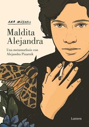 MALDITA ALEJANDRA. UNA METAMORFOSIS CON ALEJANDRA PIZARNIK | 9788426455598 | MÜSHELL, ANA | Llibreria L'Illa - Llibreria Online de Mollet - Comprar llibres online