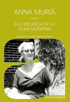 A LA RECERCA DE LA DONA MODERNA | 9788418857836 | MURIÀ ROMANÍ, ANNA | Llibreria L'Illa - Llibreria Online de Mollet - Comprar llibres online