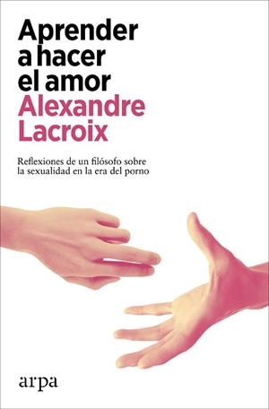 APRENDER A HACER EL AMOR | 9788418741678 | LACROIX, ALEXANDRE | Llibreria L'Illa - Llibreria Online de Mollet - Comprar llibres online