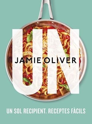 UN: UN SOL RECIPIENT. RECEPTES FÀCILS | 9788466429757 | OLIVER, JAMIE | Llibreria L'Illa - Llibreria Online de Mollet - Comprar llibres online