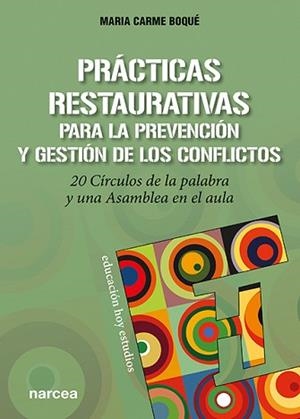 PRÁCTICAS RESTAURATIVAS PARA LA PREVENCIÓN Y GESTIÓN DE LOS CONFLICTOS | 9788427727649 | BOQUÉ TORREMORELL, MARIA CARME
