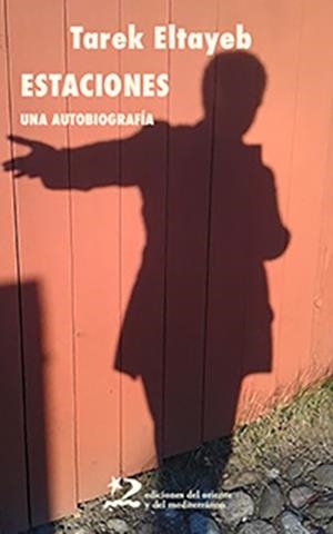 ESTACIONES. UNA AUTOBIOGRAFÍA | 9788412512137 | ELTAYEB, TAREK | Llibreria L'Illa - Llibreria Online de Mollet - Comprar llibres online
