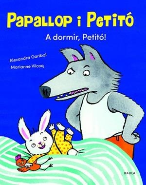 A DORMIR PETITÓ! | 9788447949120 | GARIBAL, ALEXANDRA | Llibreria L'Illa - Llibreria Online de Mollet - Comprar llibres online